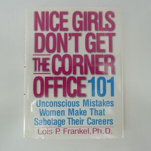 Nice Girls Don't Get The Corner Office Lois P. Frankel 2004 1st Ed Career Warner